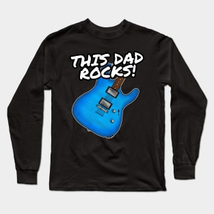 Father's Day Guitar This Dad Rocks Electric Guitarist Long Sleeve T-Shirt